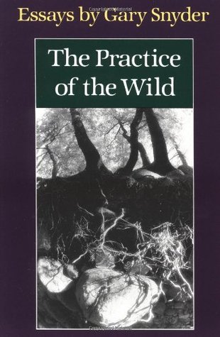 The Practice of the Wild Gary Snyder