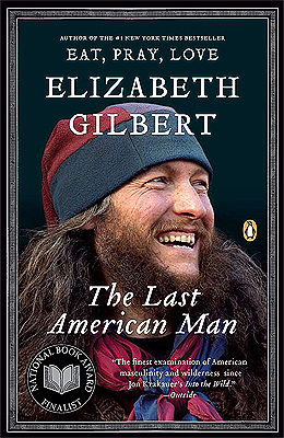 The Last American Man Elizabeth Gilbert